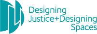 Designing Justice + Designing Spaces